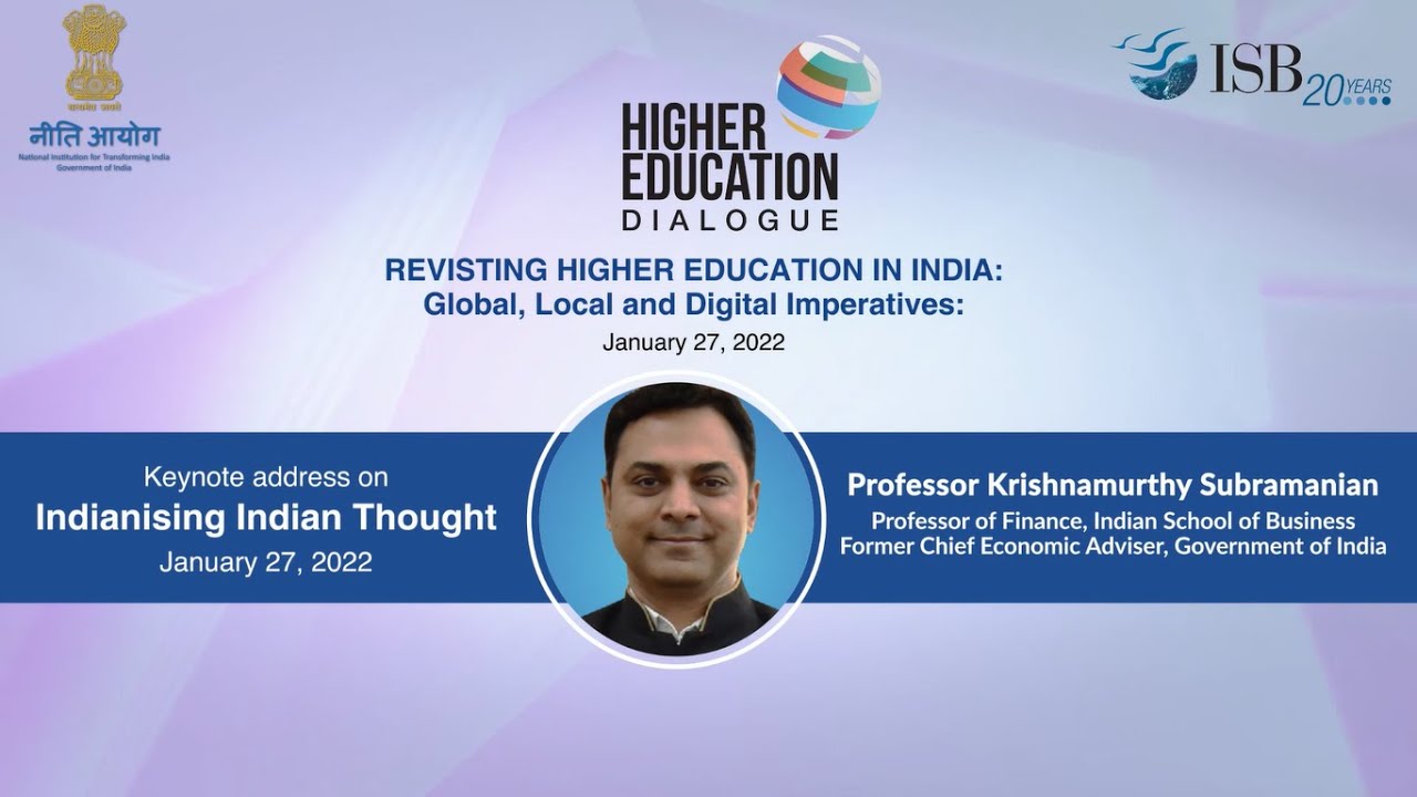 Higher Education Dialogue - Keynote address on 'Indianising Indian Thought' by Prof Krishnamurthy Subramanian